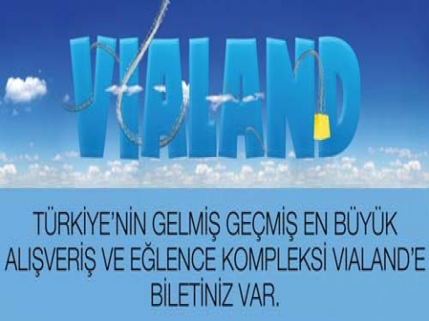  Vialand 28 Mayıs'ta görücüye çıkıyor!