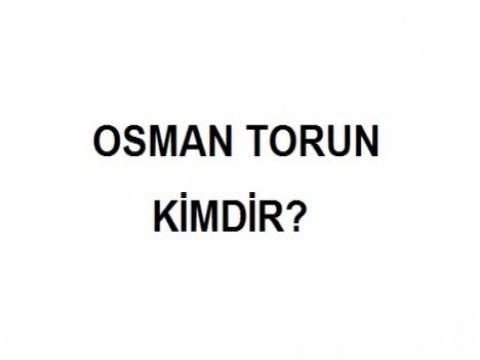 Osman Torun kimdir? 